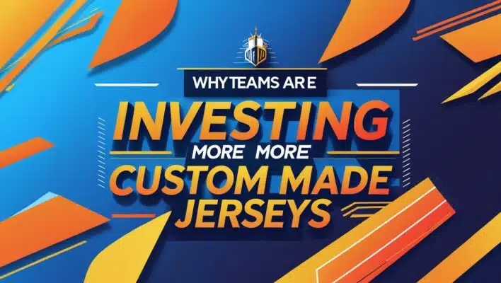 Why Teams Are Investing More in Custom Made Jerseys; custom made jerseys; tailored made jersey; jersey manufacturer in usa; jersey maker in usa; best jersey manufacturer in USA;